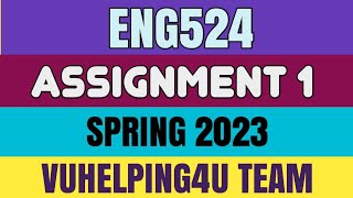 Eng524 Assignment 1 Spring 2023/ Eng524 Assignment 1 Solution 2023/ Eng524 Assignment 1 2023