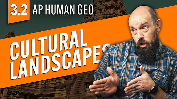 Understanding CULTURAL LANDSCAPES [AP Human Geography Review—Unit 3 Topic 2]