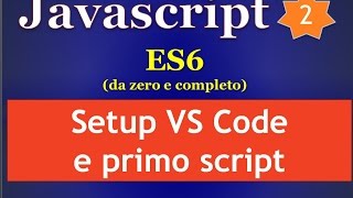 Javascript ES6 ITA 2: Visual Studio Code setup and first script