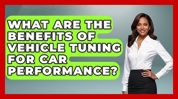 What Are the Benefits of Vehicle Tuning for Car Performance? - Car Performance Pros