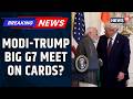 US India Relations | PM Modi, Donald Trump Likely To Meet On Sidelines Of G7 Summit In France|News18