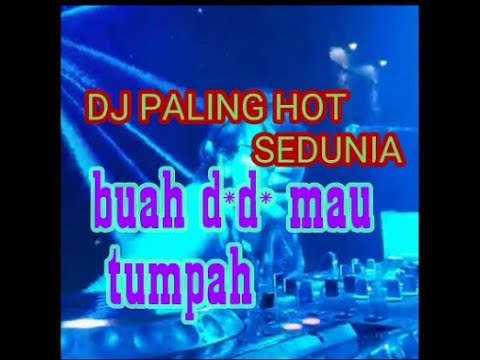 DJ HOT 2020_BUAH D*D* MAU TUMPAH