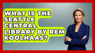 What Is The Seattle Central Library By Rem Koolhaas? - Exploring The Benelux