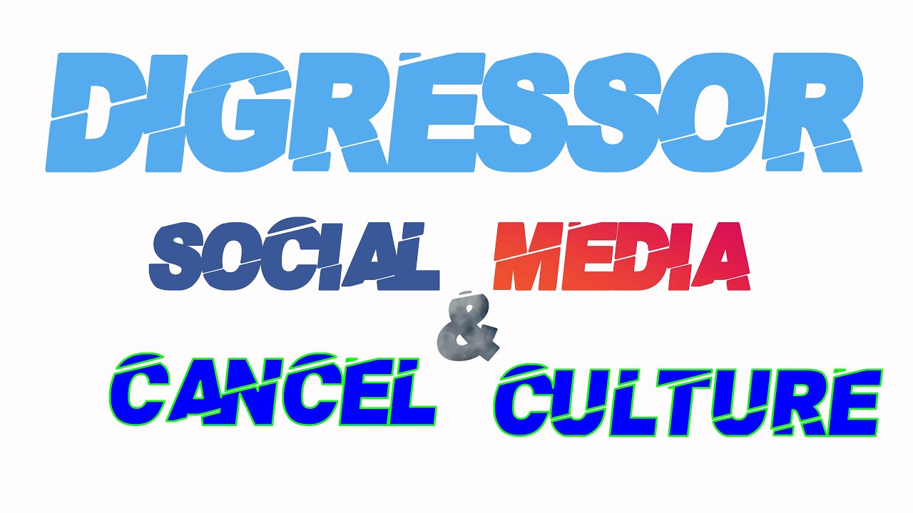 41) Social Media & Cancel Culture - The Digressor - YouTube
