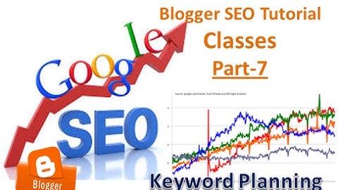 Blogger Blogspot SEO Tutorial For Beginners Part - 7. Keyword Planning Powerful Tips & Tricks