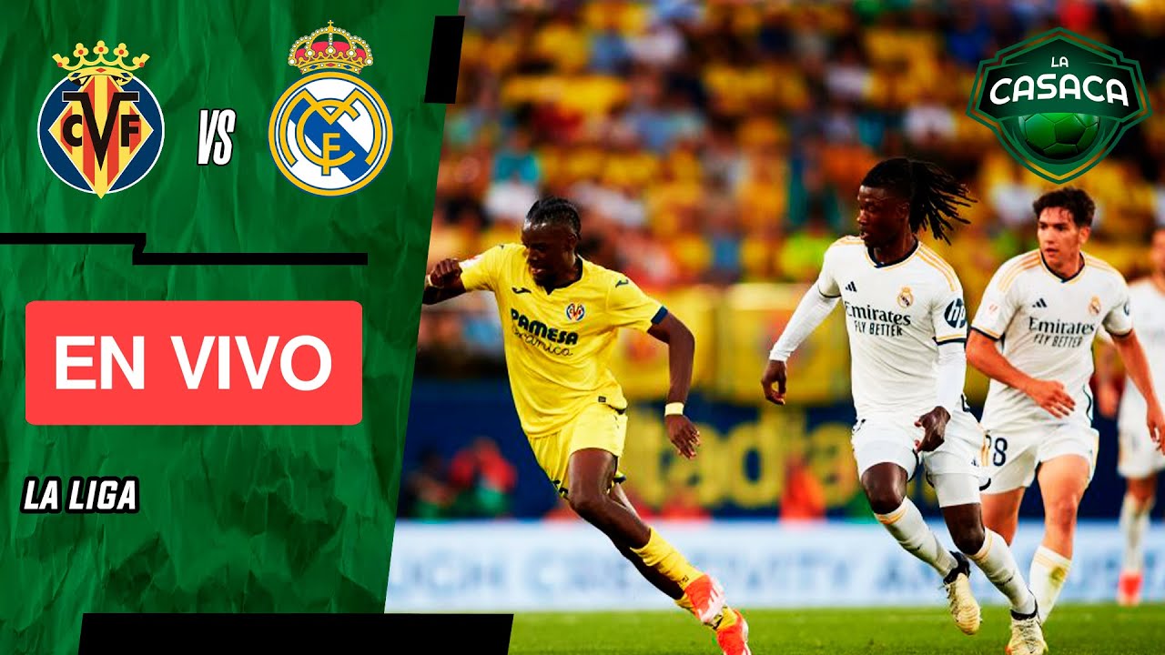 🚨 VILLARREAL vs REAL MADRID EN VIVO 🔥 LA LIGA - YouTube