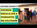 Crisis Migratoria | Vecinos de Colchane desalojan a migrantes de sus casas