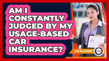 Am I Constantly Judged By My Usage-based Car Insurance? - Asian Wise Insurance