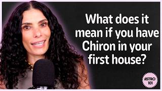 What does it mean if you have Chiron in your first house? | CHANI 101