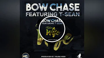 Bow chase ft. T Sean -Future Wife(Prod.by Young Kidd)