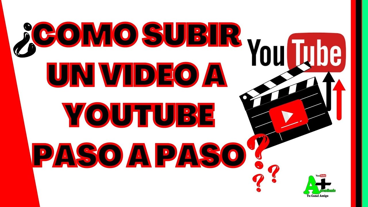 COMO SUBIR UN VIDEO, A TU CANAL DE YOUTUBE, PASO A PASO. - YouTube