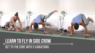 Learn To Fly In Side Crow: Get To The Core With 3 Variations