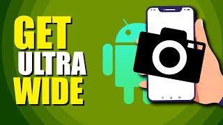 How To Get Ultra Wide Camera On Android (Quick & Easy)
