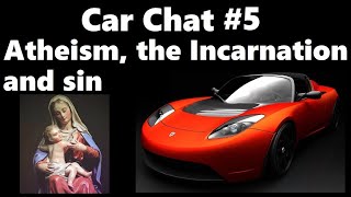 Car Chat 5: Counter-Apologetics, the Incarnation, and Atonement