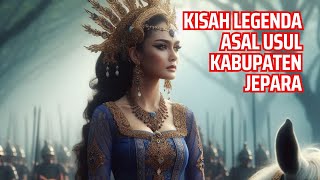 KISAH LEGENDA ASAL USUL KABUPATEN JEPARA, JAWA TENGAH