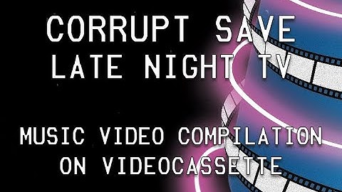 Corrupt Save - Late Night TV (Music Video Compilation) TRAILER || Coming to VHS on August 4th