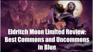 Famous Eldritch Moon Limited Review: Best Commons and Uncommons in Blue! Wealth