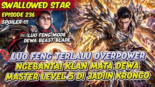 LUO FENG’S GOD BEAST BLADE MODE IS SO OVERPOWERED | SWALLOWED STAR | EPS 236