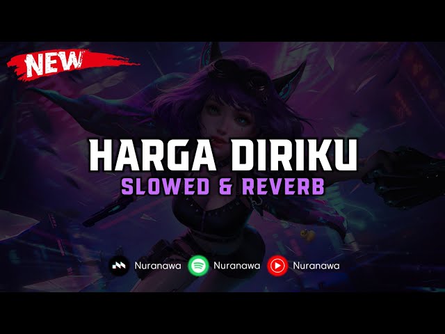 DJ Harga Diriku ( Slowed & Reverb ) 🎧 class=