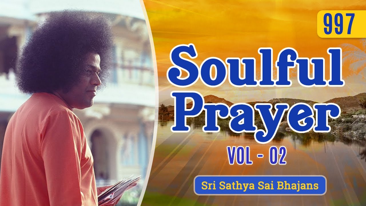 997 - Soulful Prayer Vol - 2 | Sri Sathya Sai Bhajans