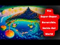 📚 The Super-Duper, Reversible, Inside-Out World