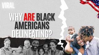 VIRAL | Black Americans Are Delineating, Here's Why