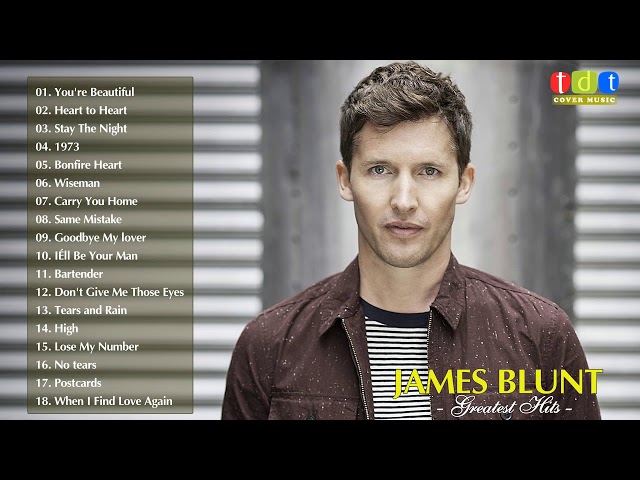 James Blunt Greatest Hits Full Live 2018   James Blunt Best Songs Collection class=