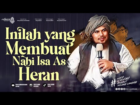 INILAH YANG MEMBUAT NABI ISA AS HERAN ~ DERRY SULAIMAN