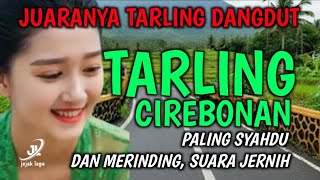 Download Lagu TARLING DANGDUT CIREBONAN PALING EMPUK BASSNYA|| PALING SYAHDU DAN MERINDING, SUARA JERNIH MP3