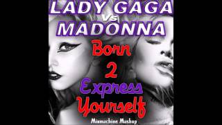 Lady Gaga vs Madonna - Born This Way To Express Yourself (Mixmachine Mashup)