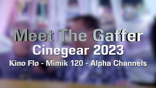 Meet The Gaffer #306: Cineger 2023 Kino Flo - Mimik 120 - Alpha Channels