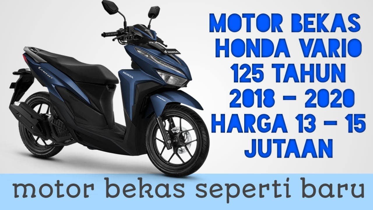 INFO HARGA  MOTOR  BEKAS HONDA VARIO  125 TAHUN 2018 2020  