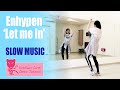 ENHYPEN - Let Me In (20 CUBE) Dance Tutorial | Mirrored + Slow Music