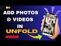 How to Add Photos and Videos in Unfold App Step by Step - Here's How You Can Do It // 2026 Edition