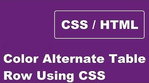 How To Color Alternate Table Row Using CSS