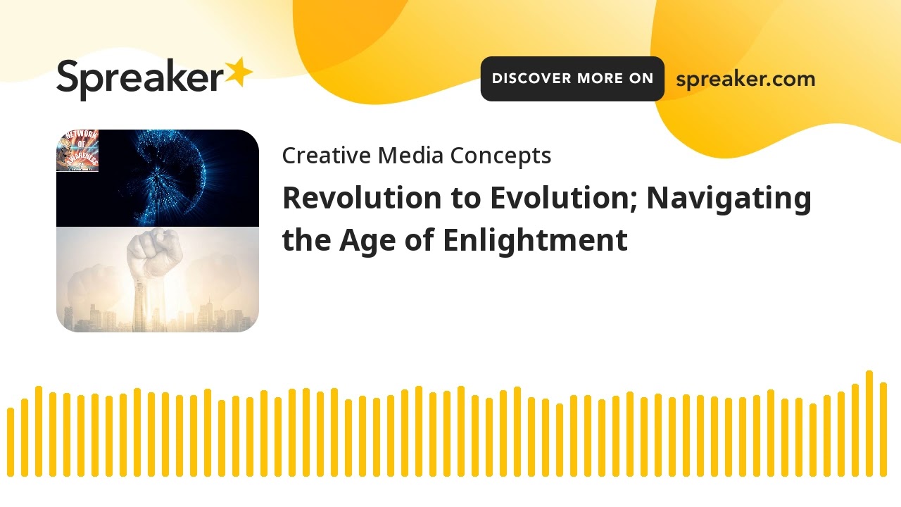 Revolution to Evolution; Navigating the Age of Enlightment