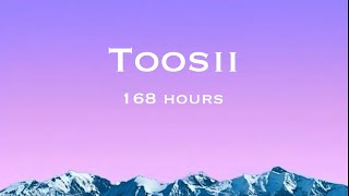 TOOSII - 168 HOURS (Lyrics)