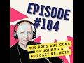 The Pros and Cons of Joining a Podcast Network