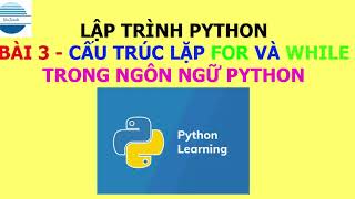 Bài 3 - Cấu trúc lặp trong ngôn ngữ lập trình Python | VniTeach Channel