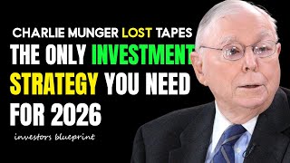 Charlie Munger's Lost Tapes: Charlie Munger Reveals Only 2026 Investment Strategy You Need