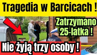 Szokująca zbrodnia w Barcicach! Nowe informacje o 25-latku!