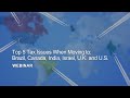 Top 5 Tax Issues When Moving To: Brazil, Canada, India, Israel, United Kingdom or the United States