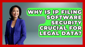 Why Is IP Filing Software Security Crucial For Legal Data? - Legal And HR SaaS Stack