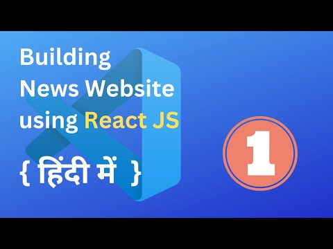1. Installing React & Creating Project |  News Web Project | React JS Project Tutorial | Hindi