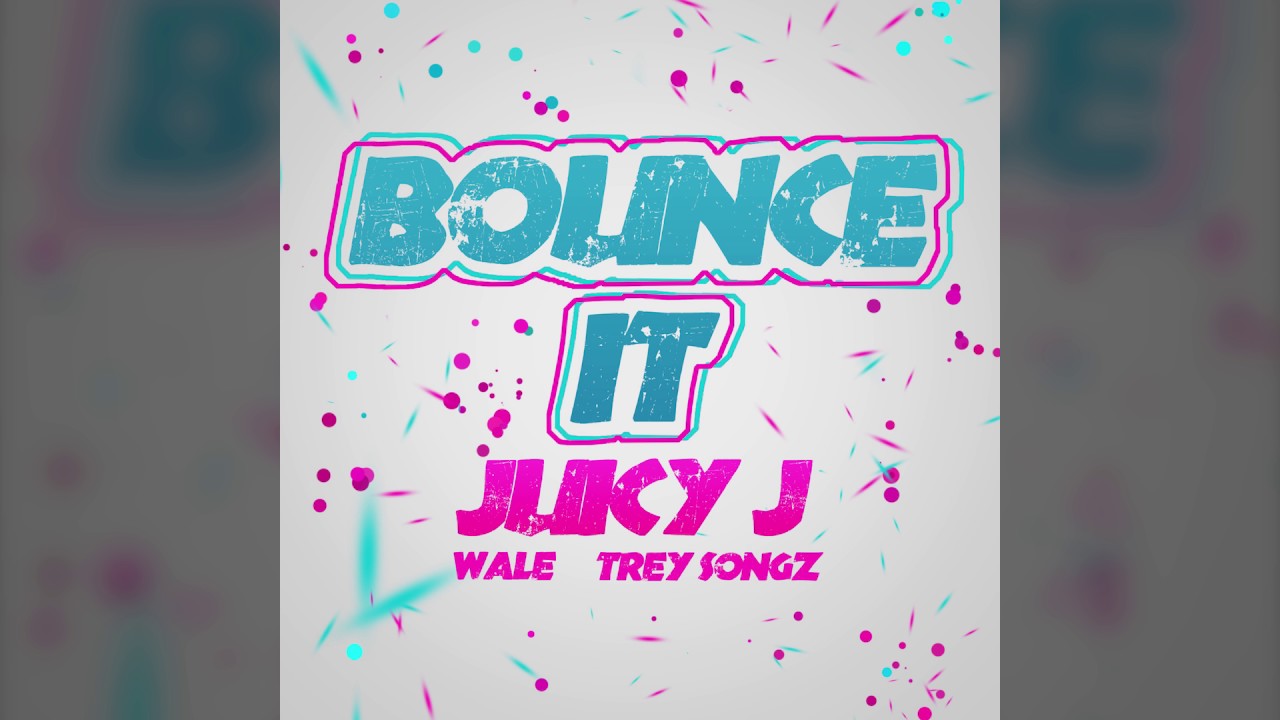 Juicy J Bounce It feat. Wale & Trey Songz YouTube