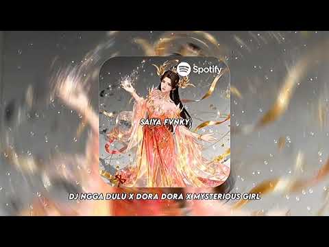 DJ NGGA DULU X DORA DORA X MYSTERIOUS GIRL VIRAL TIKTOK TERBARU 2025 YANG KALIAN CARI