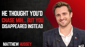 He Thought You’d Chase Him… But You Disappeared Instead” |MOTIVATIONAL SPEECH BY MATTHEW HUSSEY