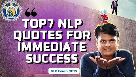 Top 7 NLP Quotes for Success in Life by NLP Coach Nitin Rajput