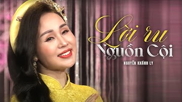 LỜI RU NGUỒN CỘI (St: Xuân Thủy) - NGUYỄN KHÁNH LY