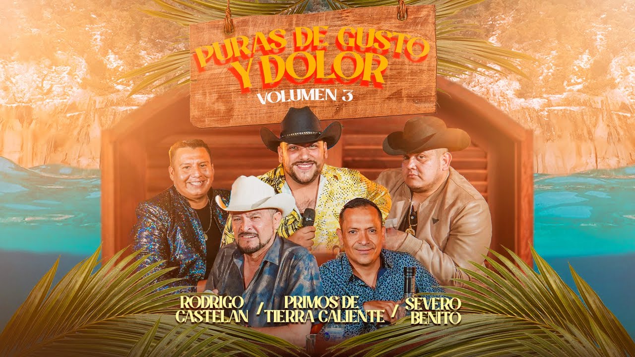 Primos de Tierra Caliente - Severo Benito -  Rodrigo Castelán - Puras de Gusto y Dolor Vol. 3